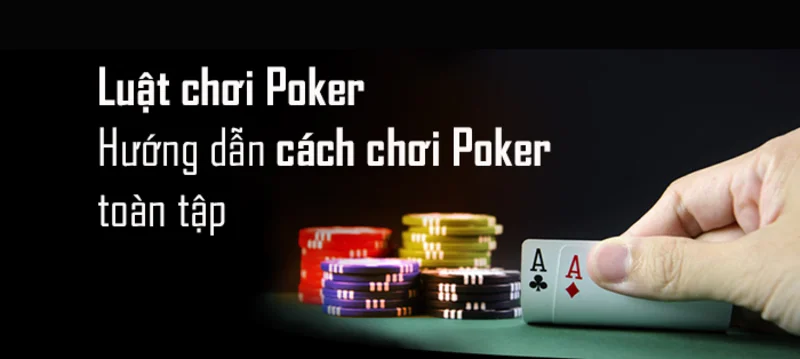 Tìm hiểu lịch sử bài Poker và cách chơi poker