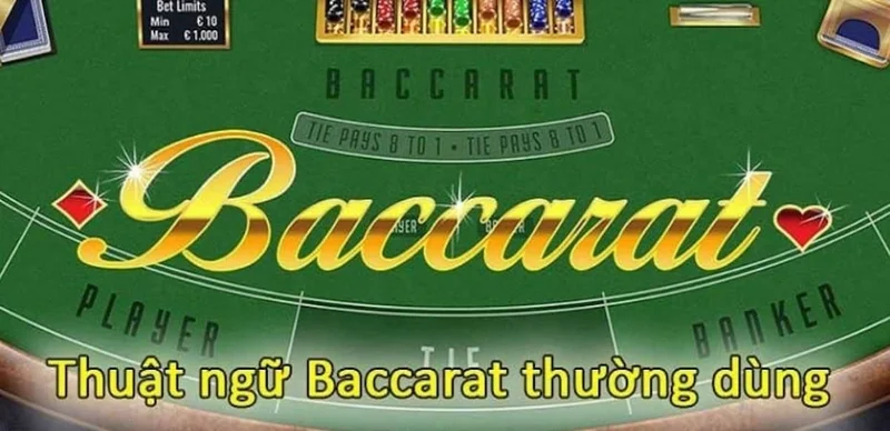 Ý nghĩa của các thuật ngữ bài baccarat