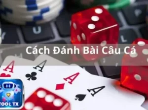 Cách tham gia chơi bài câu cá